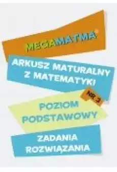 MatematykaArkusz maturalny MegaMatma nr 3 Poziom podstawowy Zadania z rozwiązaniami Książki Ebooki