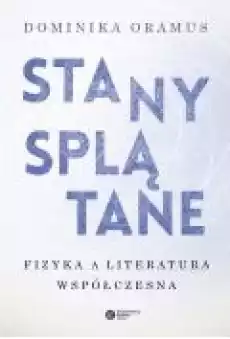 Stany splątane Fizyka a literatura współczesna Książki Popularnonaukowe