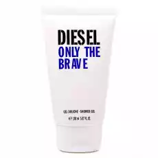 Diesel Only The Brave SG 150ml Zdrowie i uroda Kosmetyki i akcesoria Kosmetyki i akcesoria do kąpieli Żele pod prysznic