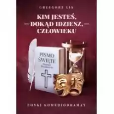 Kim jesteś dokąd idziesz człowieku Książki Ezoteryka senniki horoskopy