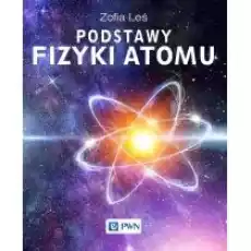 Podstawy fizyki atomu Książki Nauki ścisłe