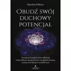 Obudź swój duchowy potencjał 10 potężnych praktyk które odblokują twoje zdolności parapsychiczne oraz głęboką intuicję czyni Książki Ezoteryka senniki horoskopy