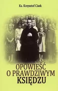 Opowieść o prawdziwym Księdzu Książki Religia