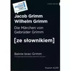 Die Marchen von Gebruder Grimm Baśnie braci Grimm poziom A2B1 Książki Obcojęzyczne