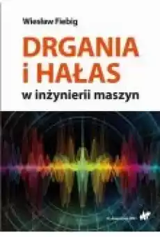 Drgania i hałas w inżynierii maszyn Książki Ebooki