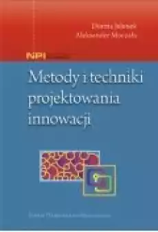 Metody i techniki projektowania innowacji Książki Biznes i Ekonomia