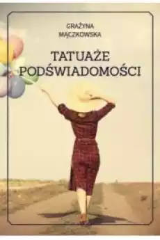 Tatuaże podświadomości Książki Powieści i opowiadania