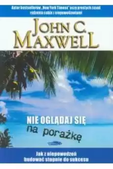 Nie oglądaj się na porażkę Książki Nauki społeczne Psychologiczne