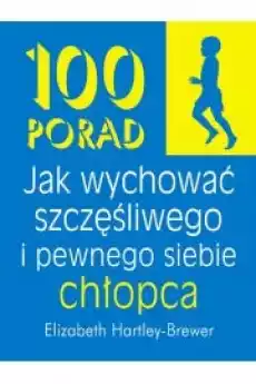 100 porad jak wychować szczęśliwego i pewnego siebie chłopca Książki Poradniki