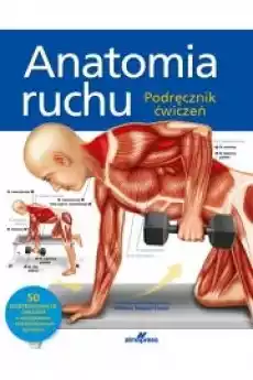 Anatomia ruchu Podręcznik ćwiczeń Książki Zdrowie medycyna