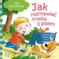 Jak rozmawiać trzeba z psem Książki Dla dzieci