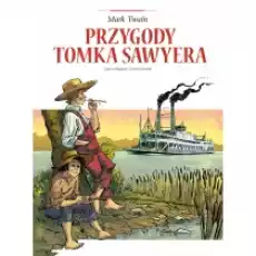 Adaptacje literatury Przygody Tomka Sawyera Książki Komiksy