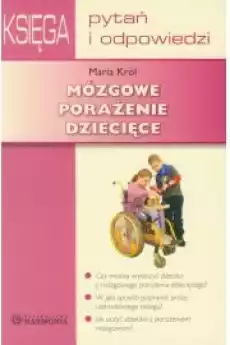 Mózgowe porażenie dziecięce Księga Pytań i Odp Książki Nauki społeczne Psychologiczne