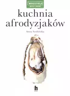 Kuchnia afrodyzjaków Książki Kucharskie