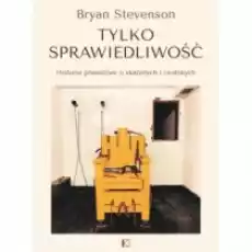 Tylko sprawiedliwość Książki Literatura faktu