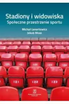 Stadiony i widowiska Społeczne przestrzenie sportu Książki Audiobooki