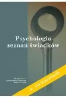 Psychologia zeznań świadków w ćwiczeniach Książki Ebooki