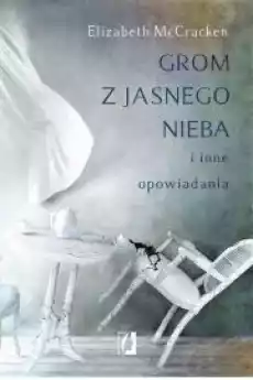 Grom z jasnego nieba i inne opowiadania Książki Powieści i opowiadania