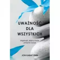 Uważność dla wszystkich Mądrość która może zmienić świat Książki Nauki humanistyczne