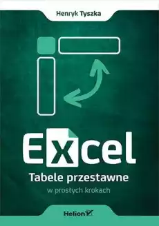 Excel Tabele przestawne w prostych krokach Książki Informatyka