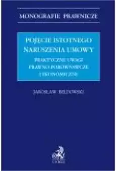 Pojęcie istotnego naruszenia umowy Praktyczne uwagi prawnoporównawcze i ekonomiczne Książki Ebooki