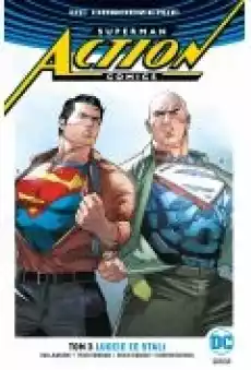 Ludzie ze stali Odrodzenie Superman Action Comics Tom 3 Książki Komiksy