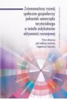 Zrównoważony rozwój społecznogospodarczy jednostek samorządu terytorialnego w świetle indykatorów aktywności rozwojowej Książki Ebooki