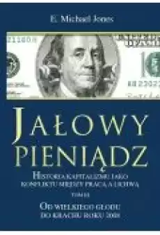 Jałowy pieniądz T3 Od Wielkiego Głodu do Książki Biznes i Ekonomia