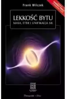 Lekkość bytu Masa eter i unifikacja sił Książki Ebooki