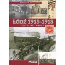 Łódź 19151918 Czas głodu i nadziei Książki Historia