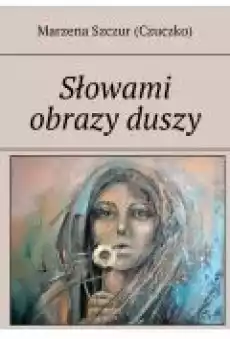 Słowami obrazy duszy Książki Ebooki