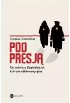 Pod presją Co mówią o Zagładzie ci którym odbieramy głos Książki Literatura faktu