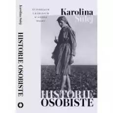 Historie osobiste O ludziach i rzeczach w czasie wojny Książki Literatura faktu