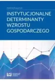 Instytucjonalne determinanty wzrostu gospodarczego Książki Ebooki