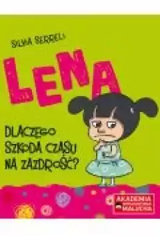 Lena Dlaczego szkoda czasu na zazdrość Akademia Inteligentnego Malucha Książki Dla dzieci