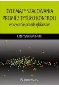 Dylematy szacowania premii z tytułu kontroli w wycenie przedsiębiorstw Książki Ebooki