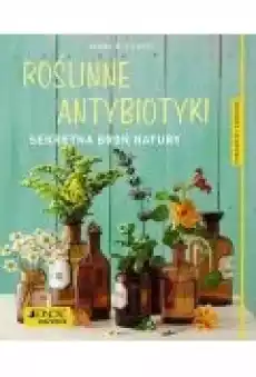 Roślinne antybiotyki Sekretna broń natury Książki Poradniki