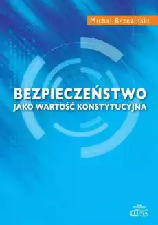 Bezpieczeństwo jako wartość konstytucyjna Książki Polityka