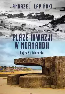 Plaże inwazji w normandii pejzaż i historia Książki Turystyka mapy atlasy