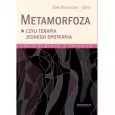 Metamorfoza czyli terapia jednego spotkania Książki Nauki humanistyczne