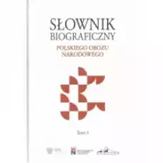 Słownik biograficzny polskiego obozu T3 Książki Biograficzne