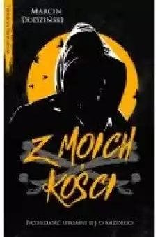 Z moich kości Książki Kryminał sensacja thriller horror