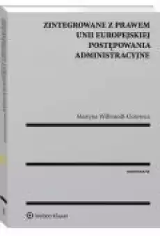 Zintegrowane z prawem Unii Europejskiej postępowania administracyjne Książki Ebooki