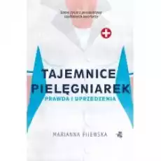 Tajemnice pielęgniarek Prawda i uprzedzenia Książki Literatura faktu