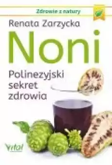 Noni Polinezyjski sekret zdrowia Książki Poradniki