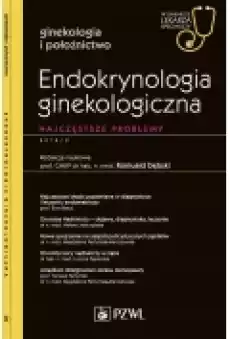 Endokrynologia ginekologiczna Najczęstsze problemy Ginekologia i położnictwo W gabinecie lekarza specjalisty Książki Podręczniki i lektury