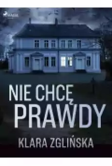 Nie chcę prawdy Książki Ebooki