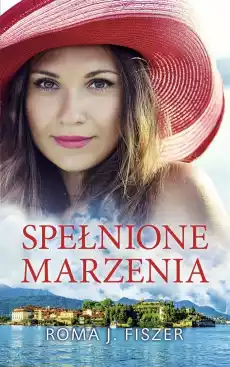 Spełnione marzenia Książki Literatura obyczajowa