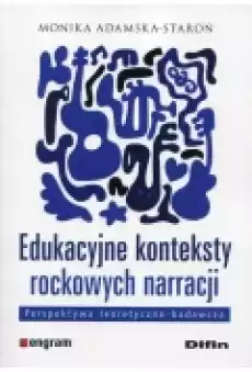 Edukacyjne konteksty rockowych narracji Perspektywa teoretycznobadawcza Książki Nauki humanistyczne