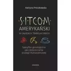 Sitcom amerykański w układach translacyjnych Książki Nauki humanistyczne